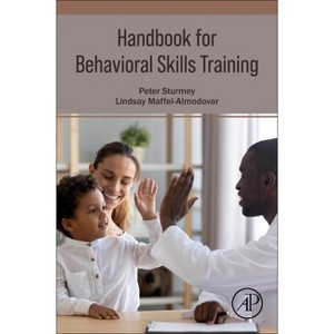 Handbook for Behavioral Skills Training - by  Peter Sturmey & Lindsay Maffei-Almodovar (Paperback) - 1 of 1