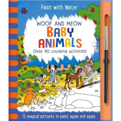 Woof and Meow - Baby Animals - (Paint with Water) by  Jenny Copper & Rachael McLean (Hardcover)