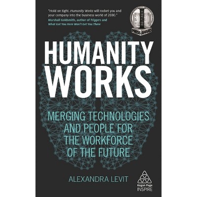 Humanity Works - (Kogan Page Inspire) by  Alexandra Levit (Paperback)