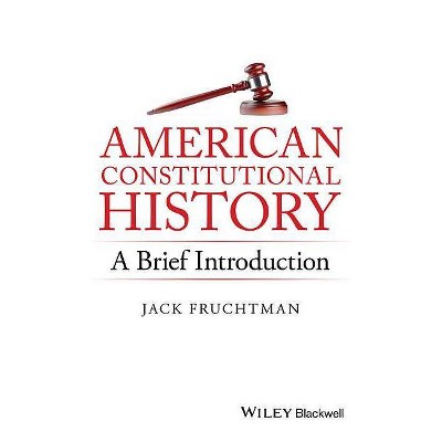 American Constitutional History: A Brief Introduction - by  Jack Fruchtman (Paperback)