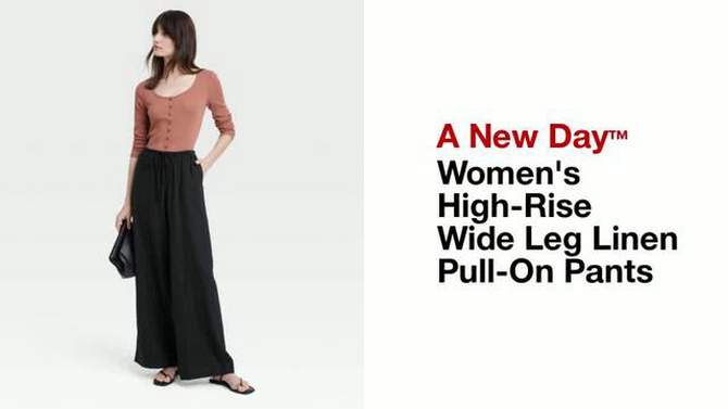 Women's High-Rise Wide Leg Linen Pull-On Pants - A New Day™, 2 of 11, play video