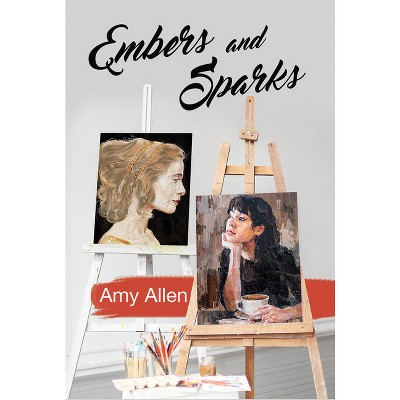 Embers and Sparks - by  Amy Allen (Paperback)