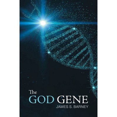 The God Gene - by  James S Barney (Paperback)