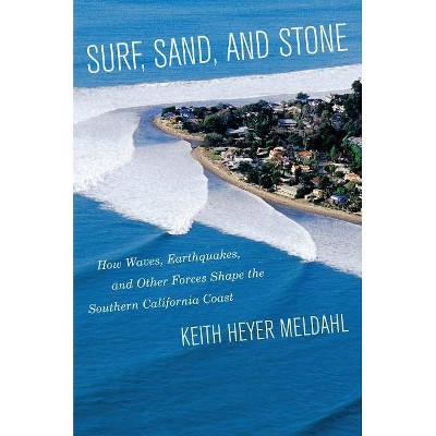 Surf, Sand, and Stone - by  Keith Heyer Meldahl (Paperback)