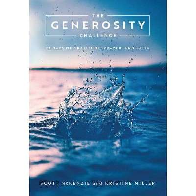  The Generosity Challenge - by  Kristine Miller & Scott McKenzie (Paperback) 