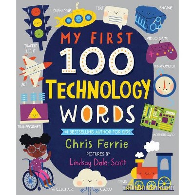 My First 100 Technology Words - (My First Steam Words) by  Chris Ferrie (Board Book)