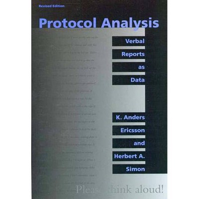 Protocol Analysis, Revised Edition - (Bradford Book) by  K Anders Ericsson & Herbert A Simon (Paperback)