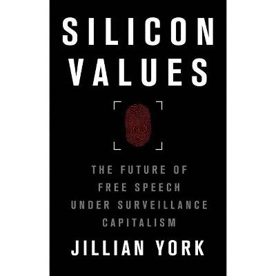 Silicon Values - by  Jillian C York (Hardcover)