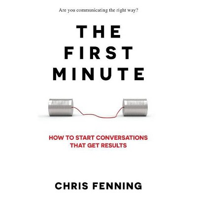 The First Minute - by  Chris Fenning (Paperback)