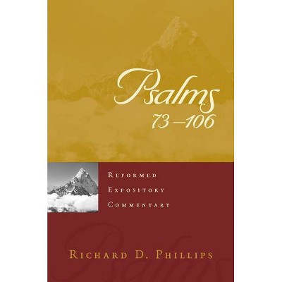 Psalms 73-106 - (Reformed Expository Commentary) by  Richard D Phillips (Paperback)