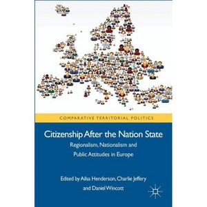 Citizenship After the Nation State - (Comparative Territorial Politics) by  Charlie Jeffery & Daniel Wincott (Hardcover) - 1 of 1