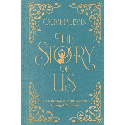 The Story of Us - by  Olivia Levin (Hardcover)