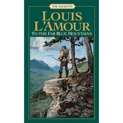 To the Far Blue Mountains: The Sacketts - by  Louis L'Amour (Paperback)