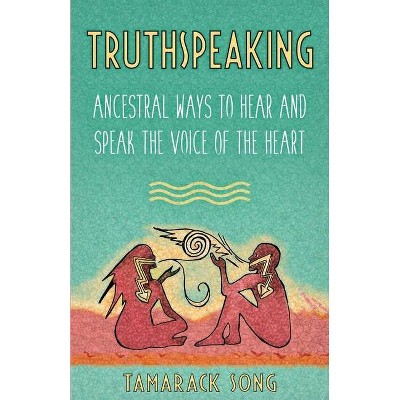 Truthspeaking - by  Tamarack Song (Paperback)