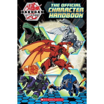 Bakugan Battle Planet: The Official Character Handbook - by  Scholastic (Paperback)