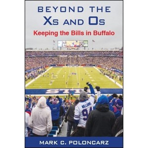 Beyond the Xs and Os - (Excelsior Editions) by  Mark C Poloncarz (Paperback) - 1 of 1