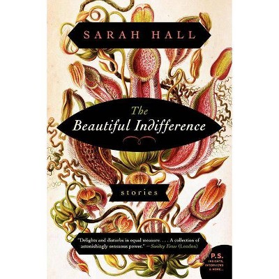 The Beautiful Indifference - (P.S.) by  Sarah Hall (Paperback)