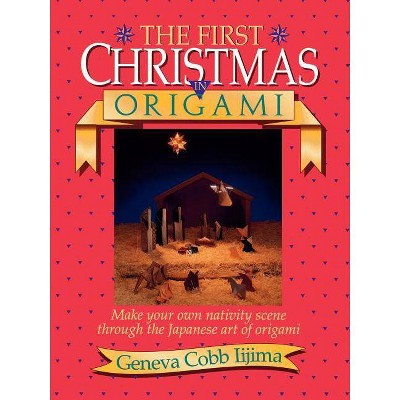 The First Christmas in Origami - by  Geneva Cobb Iijima (Paperback)