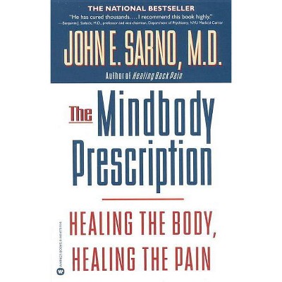 The Mindbody Prescription - by  John E Sarno (Paperback)