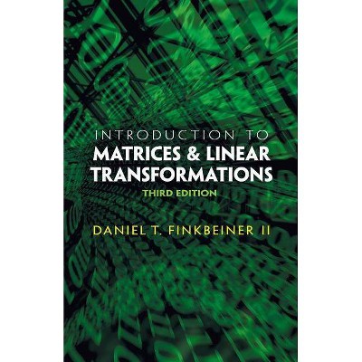 Introduction to Matrices and Linear Transformations - (Dover Books on Mathematics) 3rd Edition by  Daniel T Finkbeiner (Paperback)