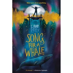 Song for a Whale -  by Lynne Kelly (Hardcover)
