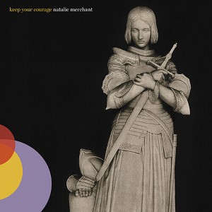 Natalie Merchant - Keep Your Courage - 1 of 1