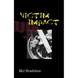 Victim Impact - by  Mel Bradshaw (Paperback) - 1 of 1