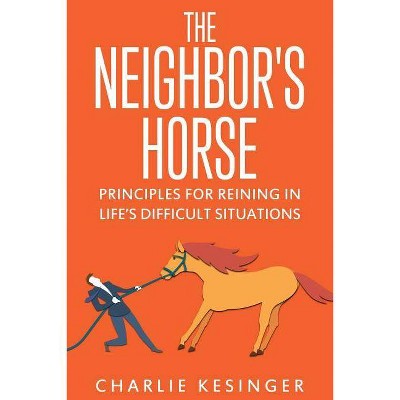 The Neighbors Horse - by  Charlie Kesinger (Paperback)