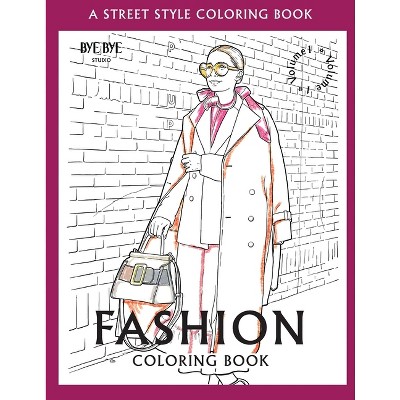 Fashion Coloring Book - Vol.1 - By Bye Bye Studio (paperback) : Target