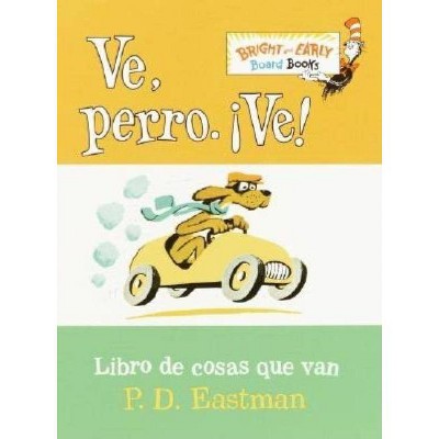 Ve, Perro. Ve! - (Bright & Early Board Books) by P D Eastman (Board_book)