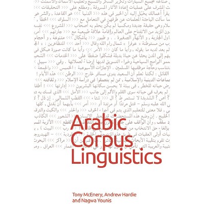 Arabic Corpus Linguistics - by  Tony McEnery & Andrew Hardie & Nagwa Younis (Paperback)