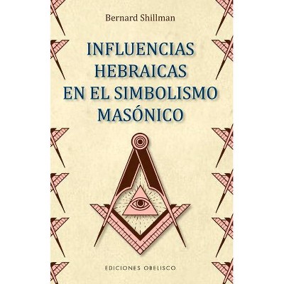 Influencias Hebraicas En El Simbolismo Masonico - by  Bernard Shillman (Paperback)