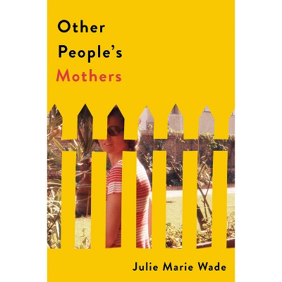 Other People's Mothers - by  Julie Marie Wade (Paperback)