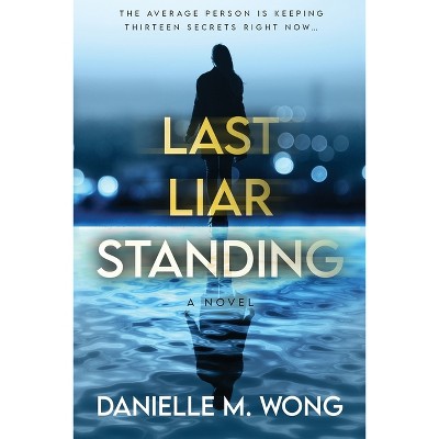 Last Liar Standing - by  Danielle M Wong (Paperback)