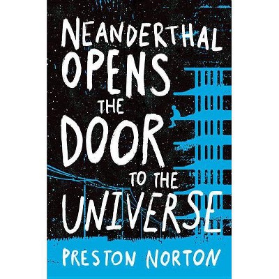  Neanderthal Opens the Door to the Universe -  by Preston Norton (Hardcover) 