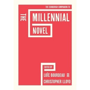 The Edinburgh Companion to the Millennial Novel - (Edinburgh Companions to Literature and the Humanities) by  Loïc Bourdeau & Christopher Lloyd - 1 of 1