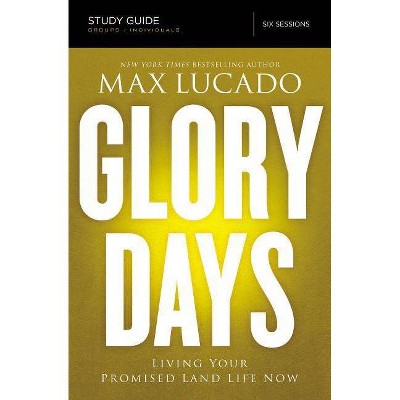 Glory Days Study Guide - by  Max Lucado (Paperback)