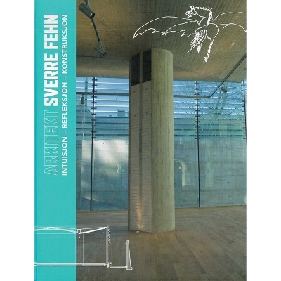 Architect Sverre Fehn - by  Per Olaf Fjeld & Steven Holl & Eva Madshus & Sverre Fehn (Hardcover)