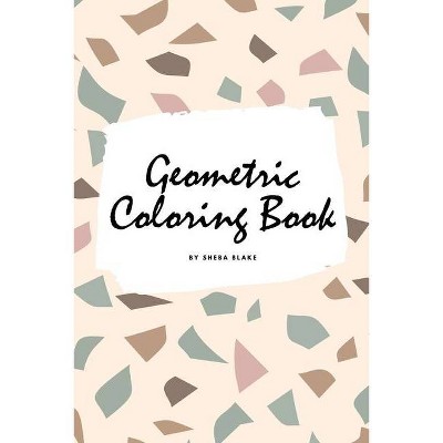 Geometric Patterns Coloring Book for Teens and Young Adults (6x9 Coloring Book / Activity Book) - (Geometric Patterns Coloring Books) (Paperback)