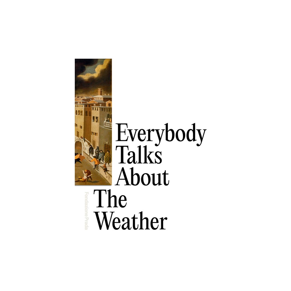 Everybody Talks about the Weather - by Dieter Roelstraete & Mario Mainetti & Cornelia Mattiacci (Paperback)