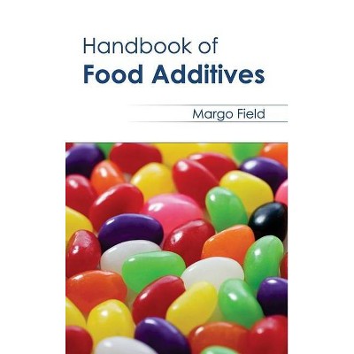 Handbook of Food Additives - by  Margo Field (Hardcover)