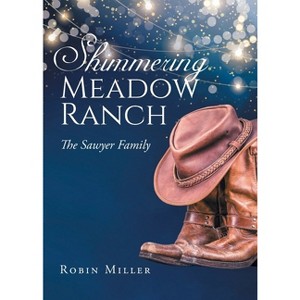 Shimmering Meadow Ranch - by  Robin Miller (Paperback) - 1 of 1