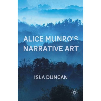 Alice Munro's Narrative Art - by  I Duncan (Paperback)