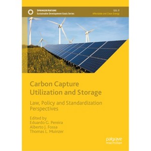 Carbon Capture Utilization and Storage - (Sustainable Development Goals) by  Eduardo G Pereira & Alberto J Fossa & Thomas L Muinzer (Hardcover) - 1 of 1