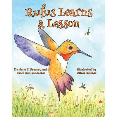 Rufus Learns a Lesson - by  June F Kearney & Carol Ann Lancaster (Paperback)