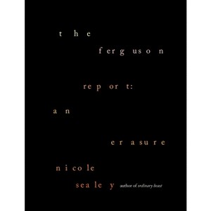 The Ferguson Report: An Erasure - by  Nicole Sealey (Hardcover) - 1 of 1