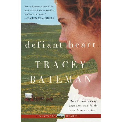 Defiant Heart - (Westward Hearts) by  Tracey Bateman (Paperback)