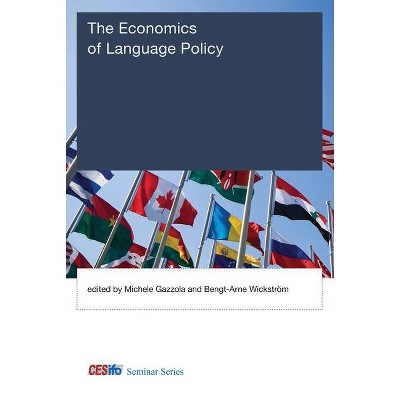 The Economics of Language Policy - (CESifo Seminar) by  Michele Gazzola & Bengt-Arne Wickstrom (Hardcover)