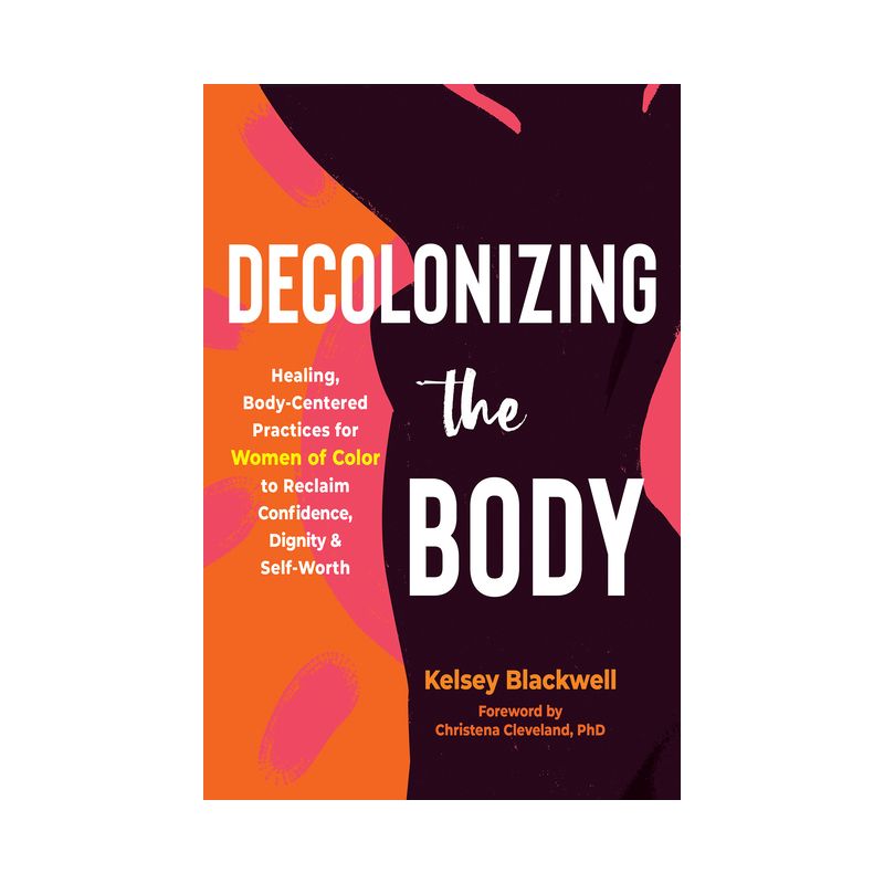 Decolonizing the Body - by  Kelsey Blackwell (Paperback), 1 of 2