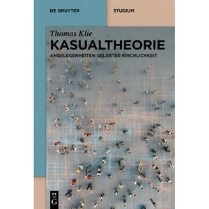 Kasualtheorie - (De Gruyter Studium) by  Thomas Klie (Paperback) - 1 of 1